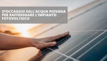 Cisterne morbide ed impianto fotovoltaico raffreddato con acqua piovana
