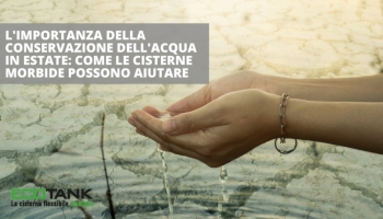 L'importanza della conservazione dell'acqua in estate: Come le cisterne morbide 